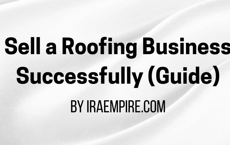 How to Sell A Roofing Business Quickly: Valuation, Preparation and Best Practices 2026 Guide Released
